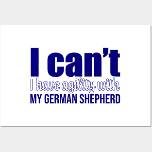 I can't, I have agility with my German Shepherd in English Posters and Art